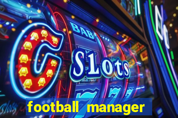 football manager 2021 touch 21.4.0 apk