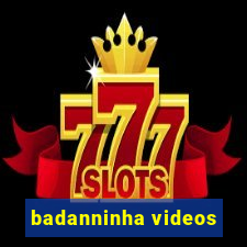 badanninha videos