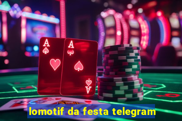 lomotif da festa telegram