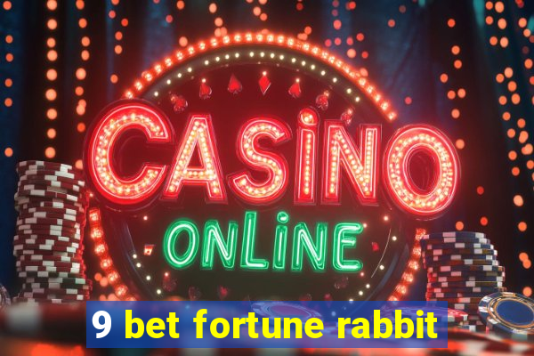 9 bet fortune rabbit