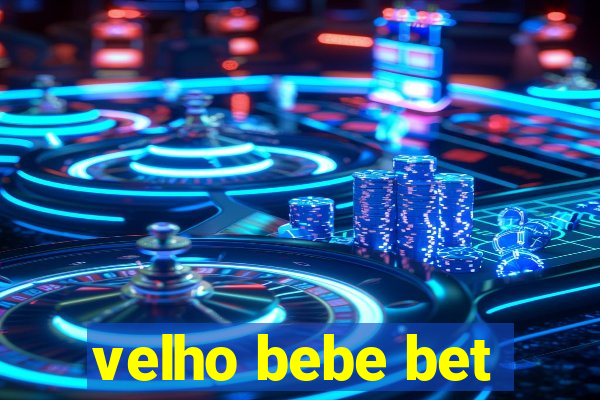 velho bebe bet