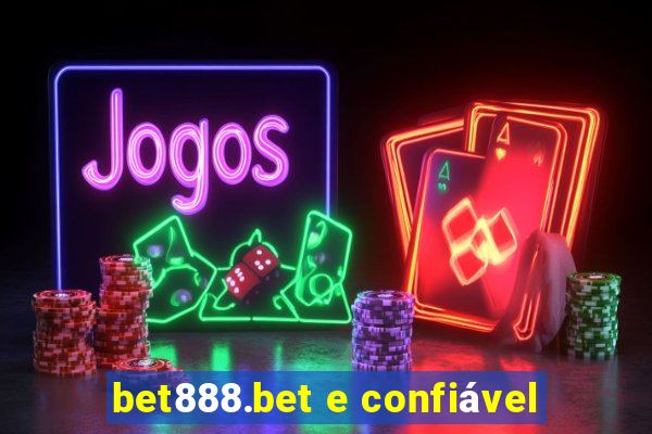 bet888.bet e confiável