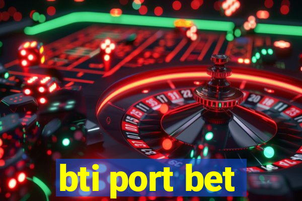 bti port bet