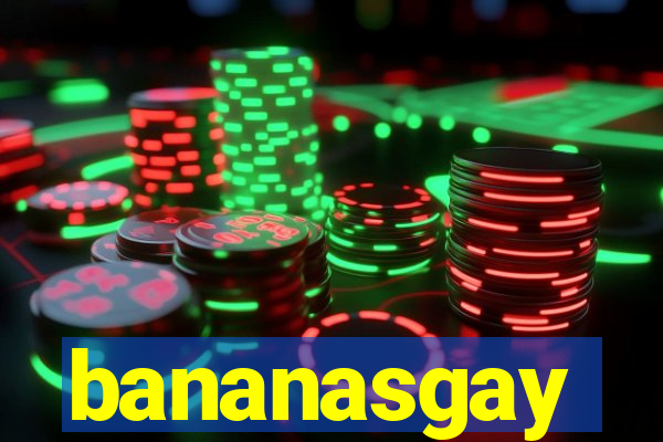 bananasgay