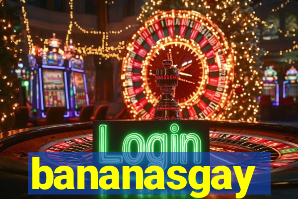 bananasgay