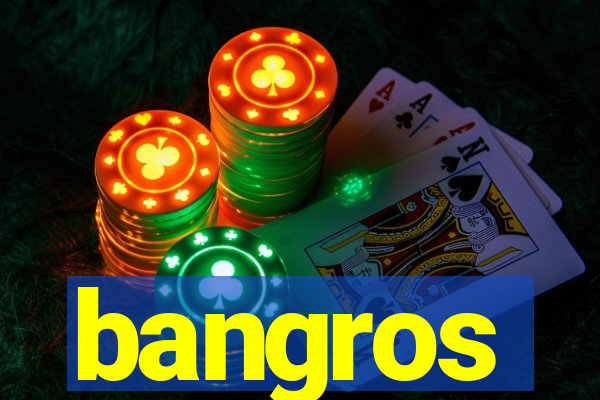 bangros