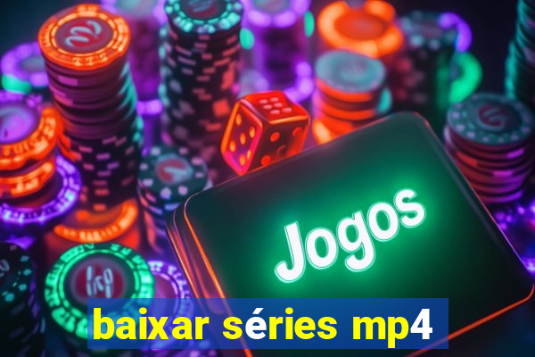 baixar séries mp4