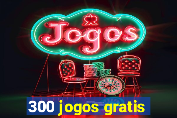 300 jogos gratis