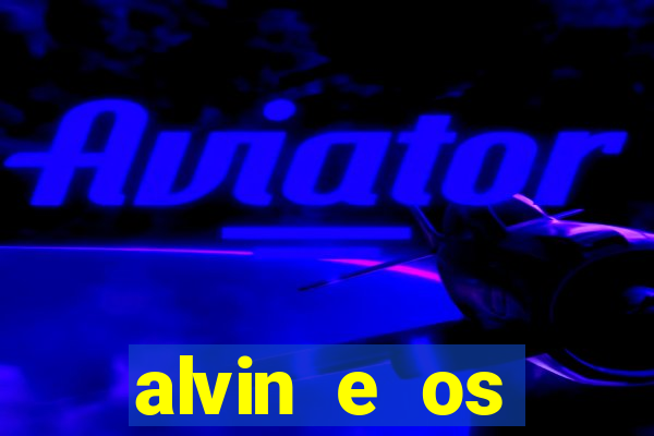 alvin e os esquilos redecanais