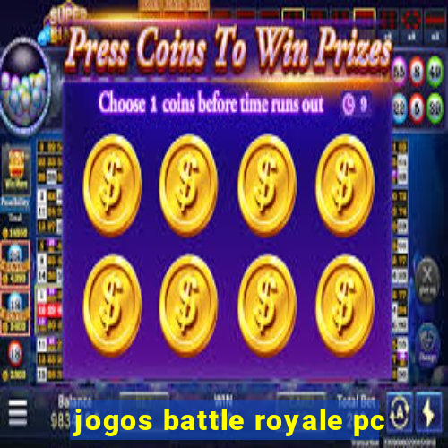 jogos battle royale pc