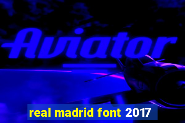 real madrid font 2017