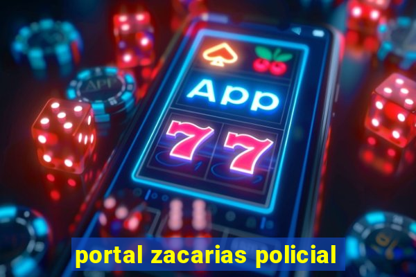 portal zacarias policial