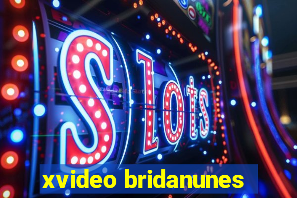 xvideo bridanunes