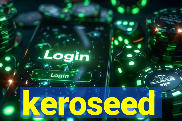 keroseed