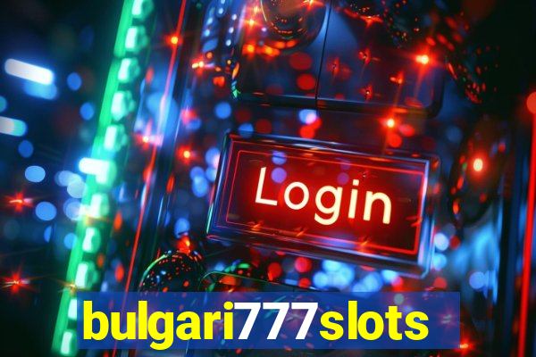 bulgari777slots.com