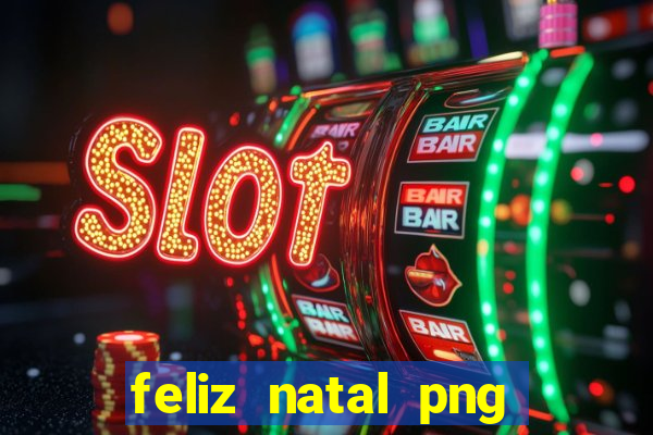 feliz natal png para imprimir