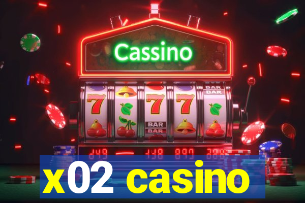 x02 casino