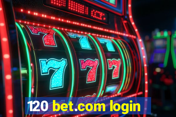 120 bet.com login