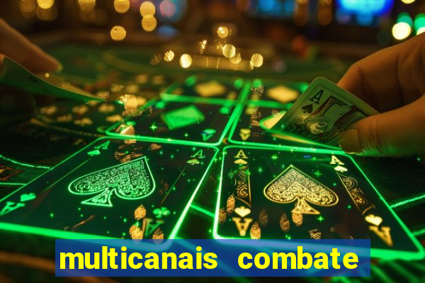 multicanais combate ao vivo