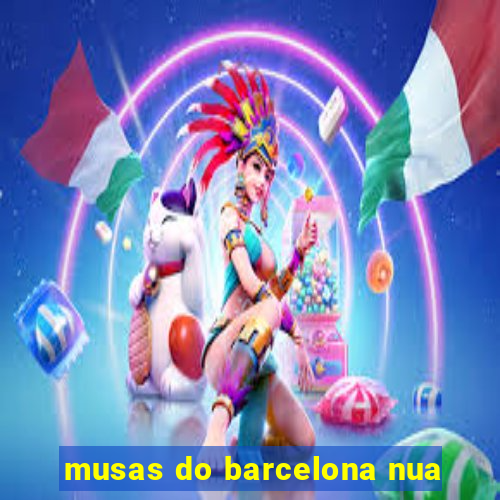 musas do barcelona nua