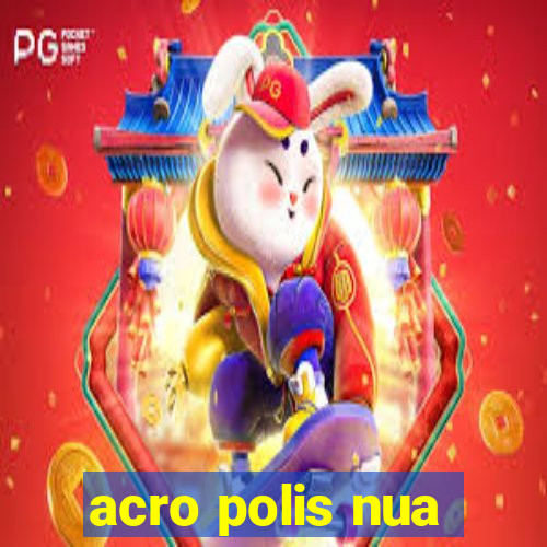 acro polis nua