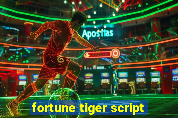 fortune tiger script