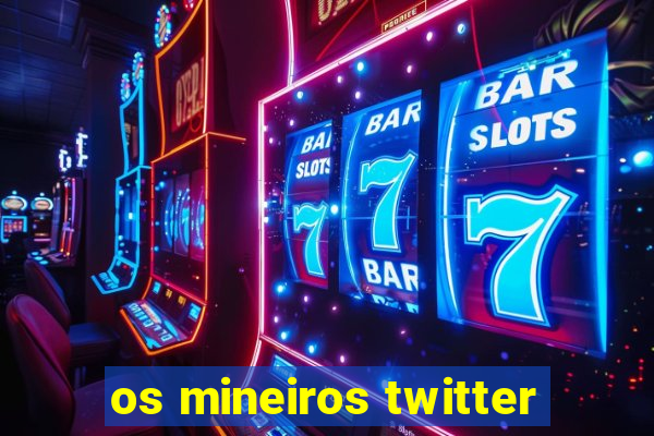 os mineiros twitter