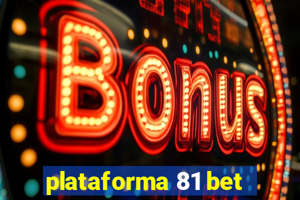 plataforma 81 bet