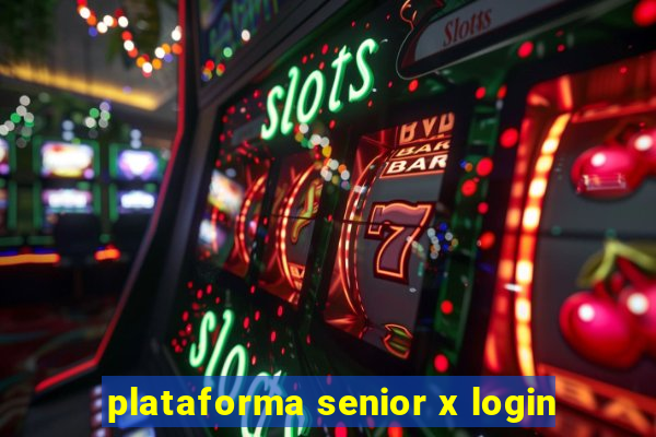 plataforma senior x login