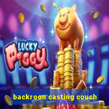 backroon casting couch