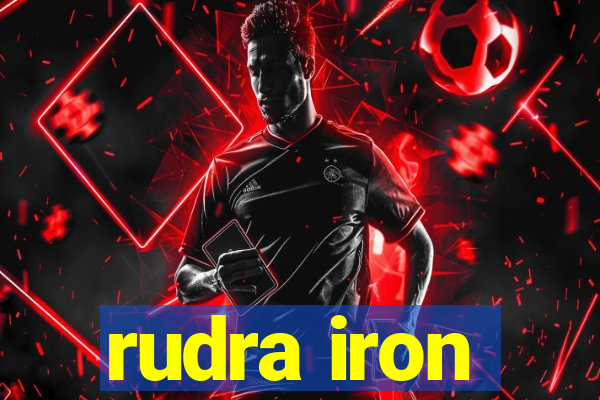 rudra iron