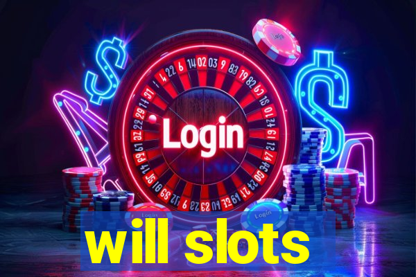 will slots