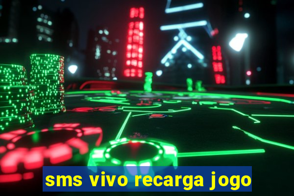 sms vivo recarga jogo