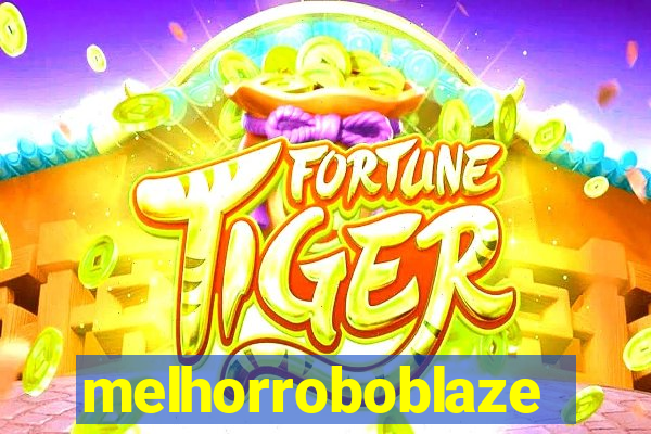 melhorroboblaze