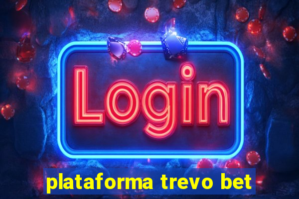 plataforma trevo bet