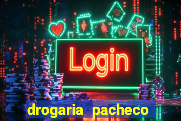 drogaria pacheco vila nova