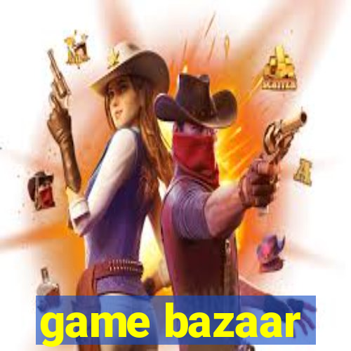 game bazaar