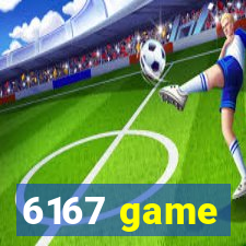 6167 game