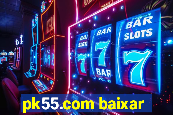 pk55.com baixar