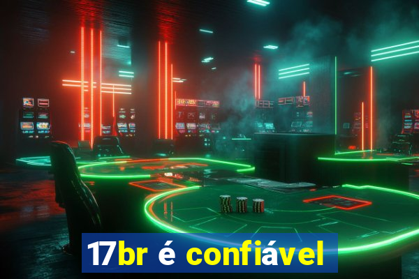 17br é confiável