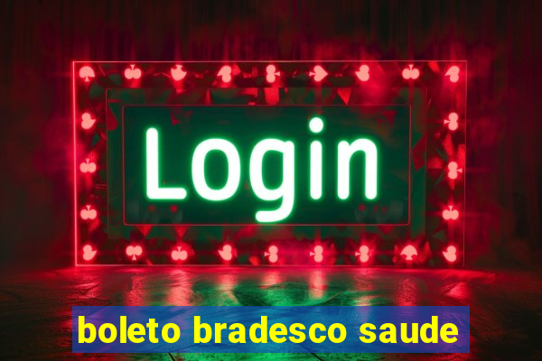 boleto bradesco saude