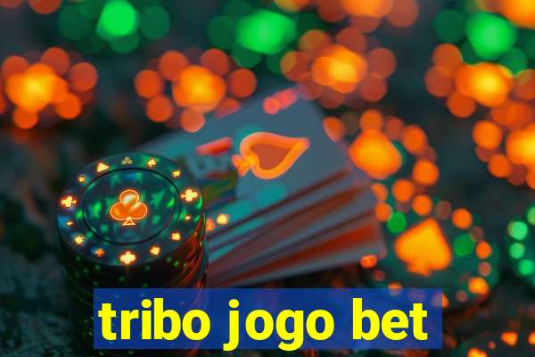 tribo jogo bet