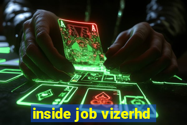 inside job vizerhd