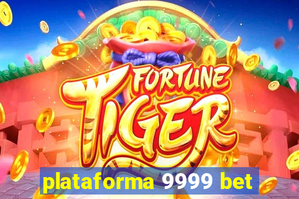 plataforma 9999 bet