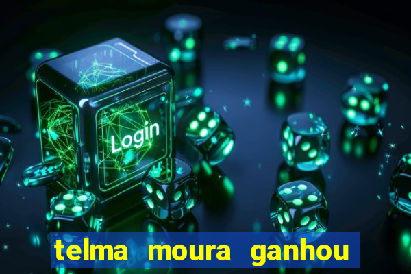 telma moura ganhou na loteria