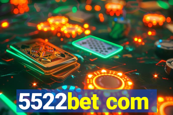 5522bet com