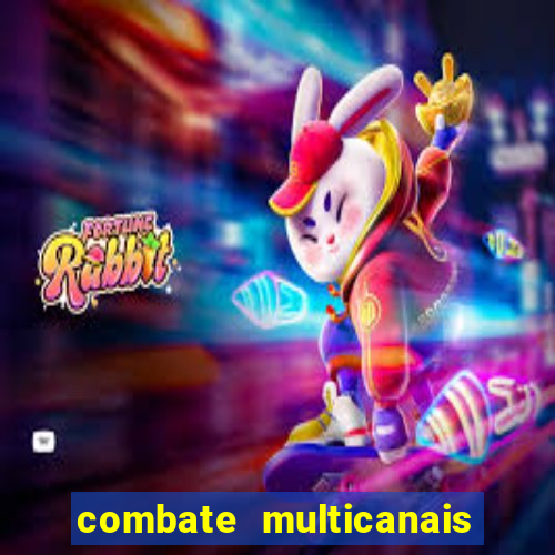 combate multicanais ao vivo