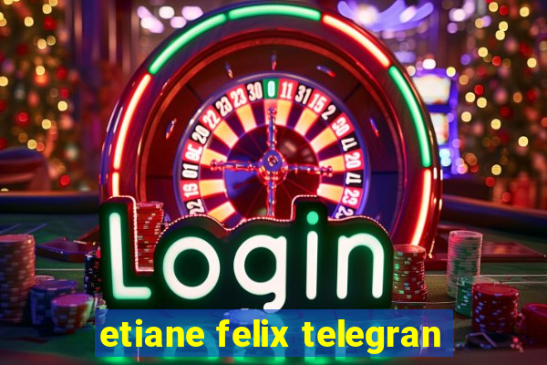 etiane felix telegran