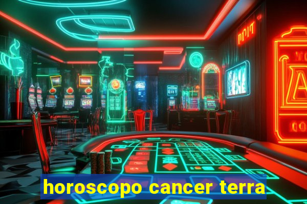 horoscopo cancer terra