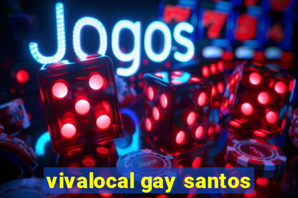 vivalocal gay santos